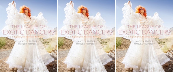 The League of Exotic Dancers – Legends of American Burlesque