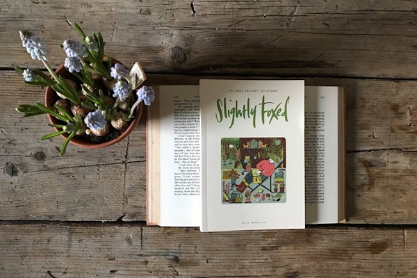 Slightly Foxed Each quarter Slightly Foxed offers 96 entertainingly written and elegantly illustrated pages of personal recommendations for books that have influenced, touched or amused the people who write about them. Annual subscription, from £56