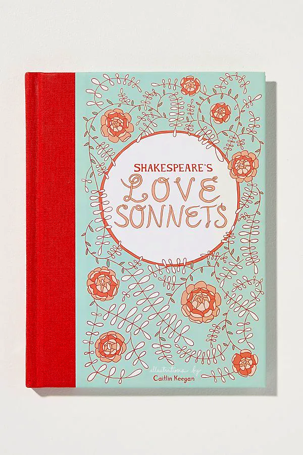 Anthropologie Shakespeare and love go hand in hand and this hardback has twenty-nine of the bard's most romantic sonnets, all of them illustrated by the talented Caitlin Keegan.