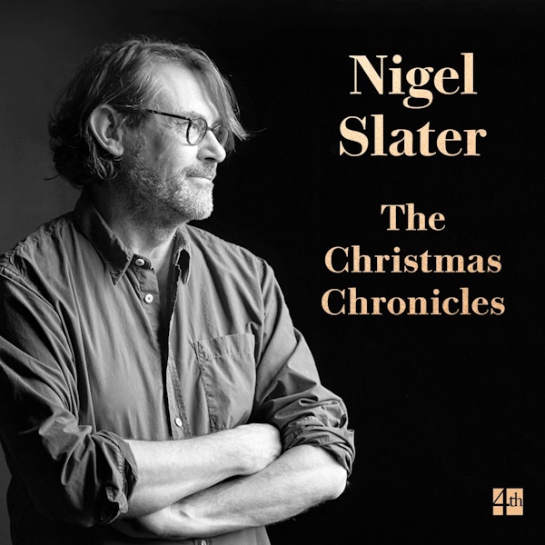 The Christmas Chronicles - A Podcast By Nigel Slater