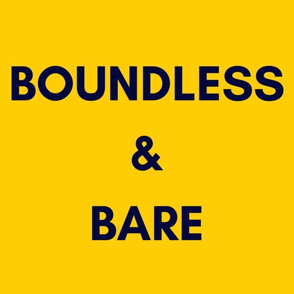 Boundless And Bare Podcast
