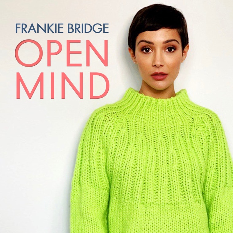 Open Minds With Frankie Bridge
