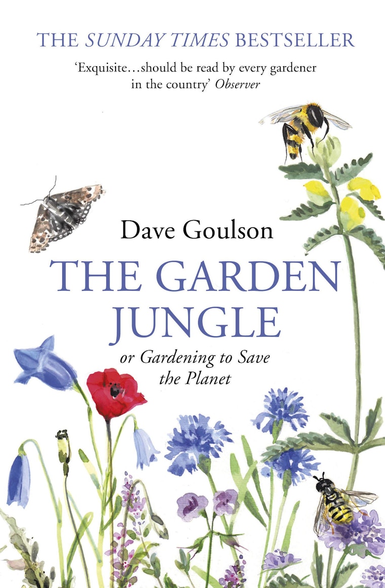The Gardening Jungle- Or Gardening To Save The Planet By Dave Goulson