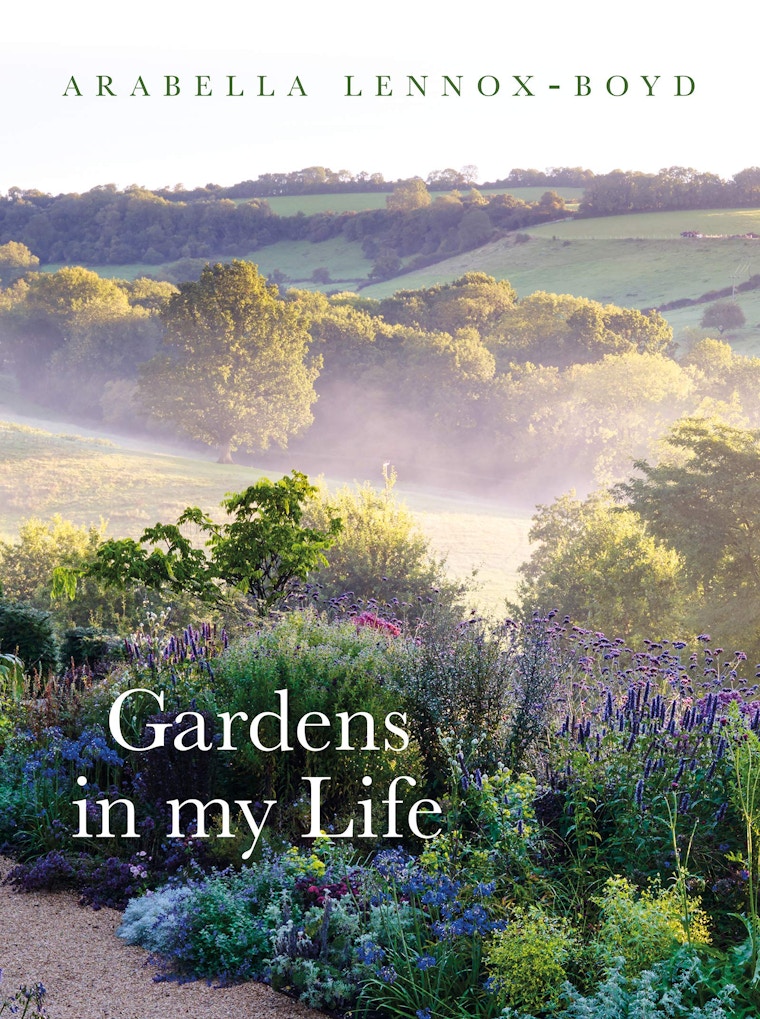 Gardens In My Life By Arabella Lennox-Boyd