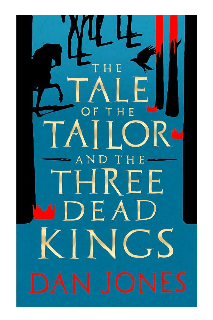 The Tale of the Tailor And The Three Dead Kings, £9.99 Dan Jones