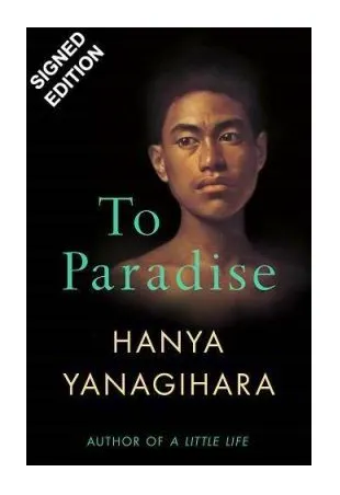 To Paradise, £20 Hanya Yanagihara