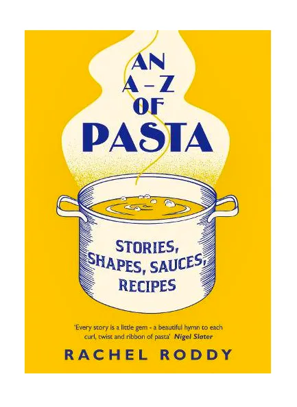 An A – Z of Pasta, £25 Rachel Roddy