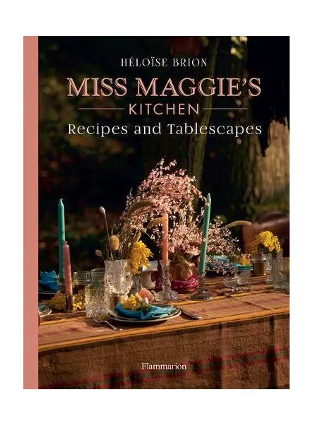 Miss Maggie’s Kitchen: The Art of Entertaining, £18 Heloise Brion
