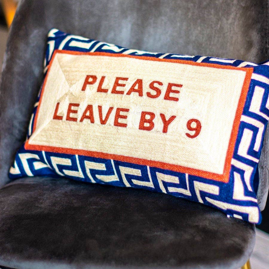 The Pillow Drop ‘Please Leave By 9’ cushion, £65