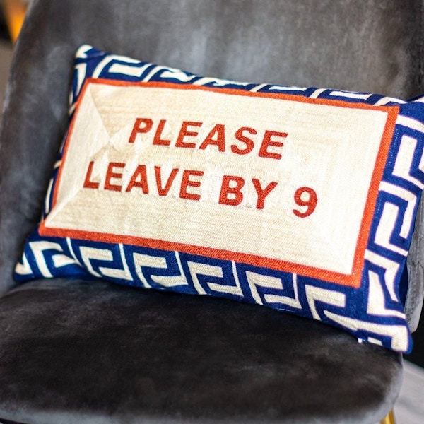 The Pillow Drop ‘Please Leave By 9’ cushion, £65