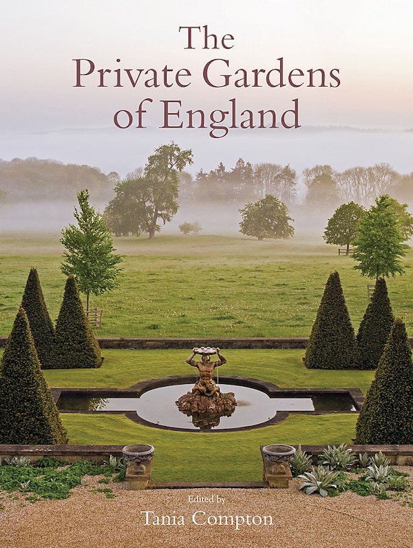 The Private Gardens Of England By Tania Compton