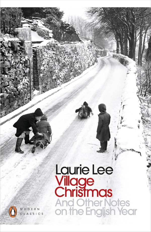 Village Christmas And Other Notes On The English Year By Laurie Lee