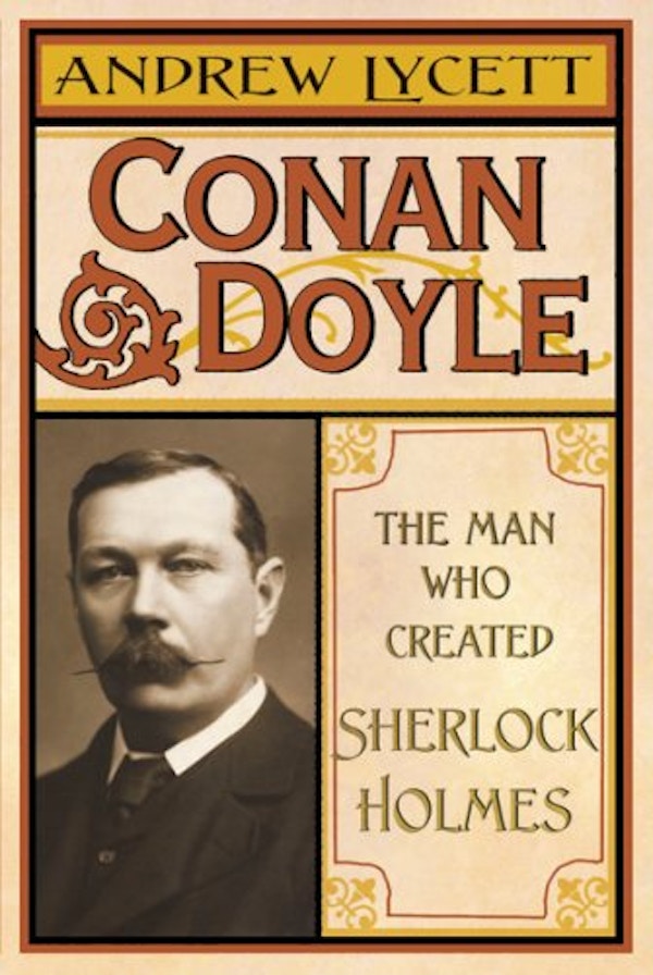 Conan Doyle  The Man Who Created Sherlock Holmes
