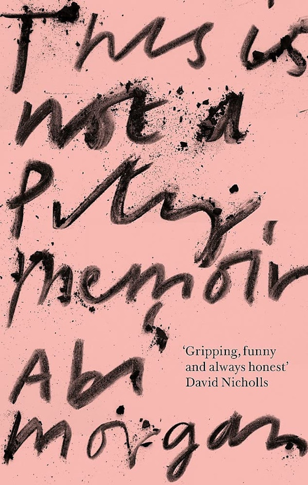 This Is Not A Pity Memoir By Abi Morgan