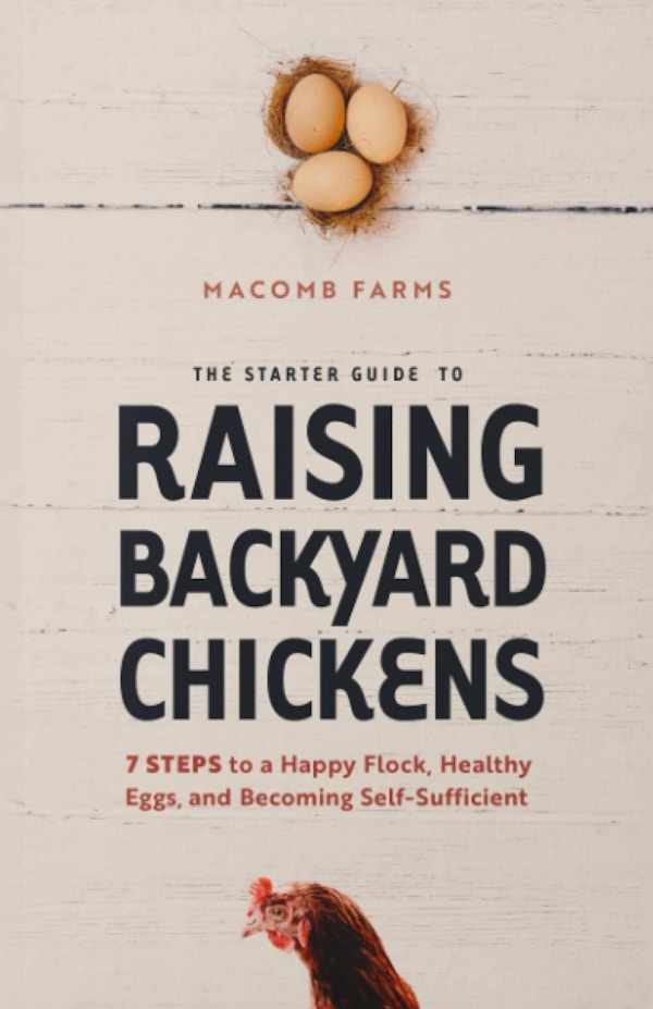 Starter Guide To Raising Backyard Chickens By Macomb Farms 