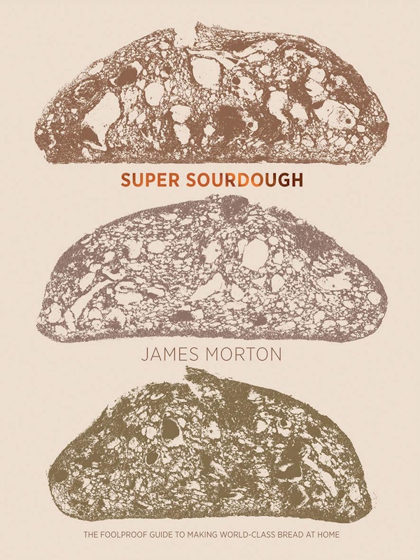 Super Sourdough By James Morton 