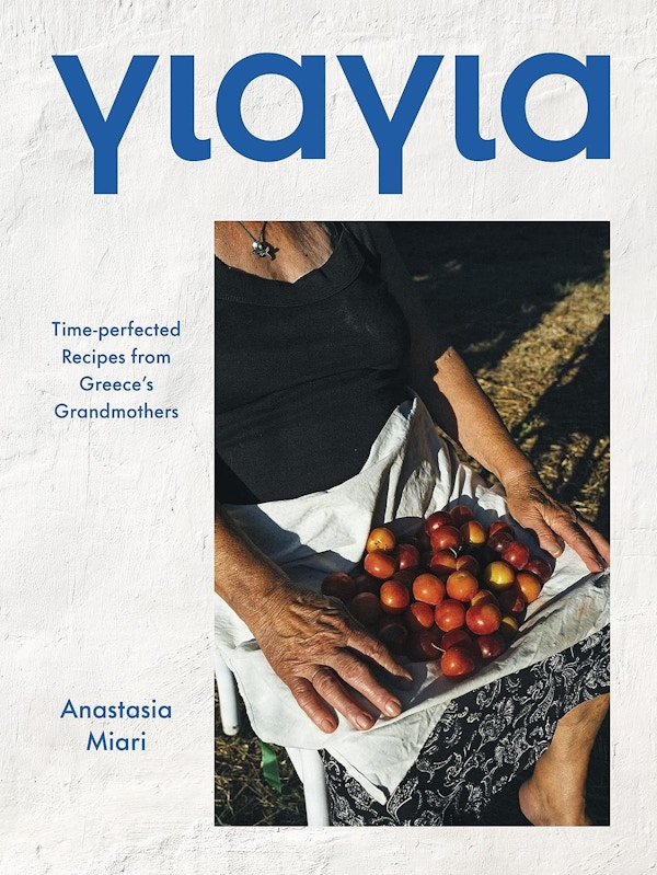 Yiayia- Time-perfected Recipes From Greece