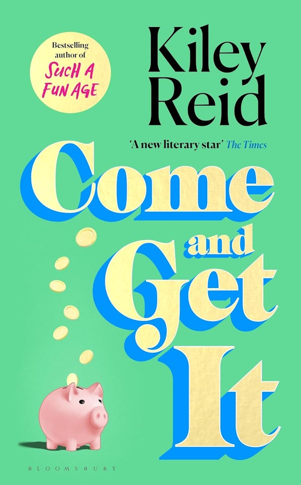 Come And Get It By Kiley Reid 