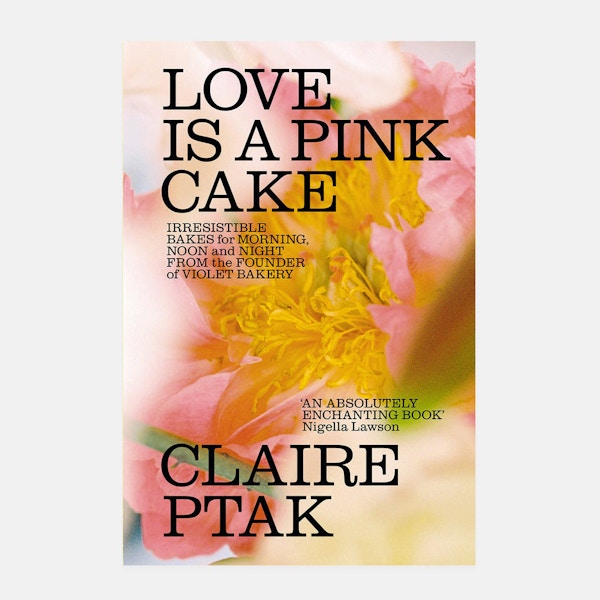 Claire Ptak Love Is A Pink Cake, £27