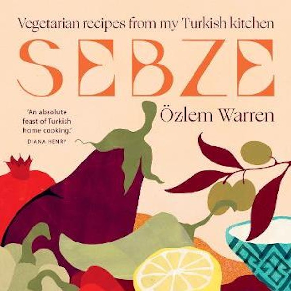 Waterstones Sebze: Vegetarian Recipes from My Turkish Kitchen, £28