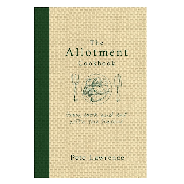 Pete Lawrence The Allotment Cookbook, £15