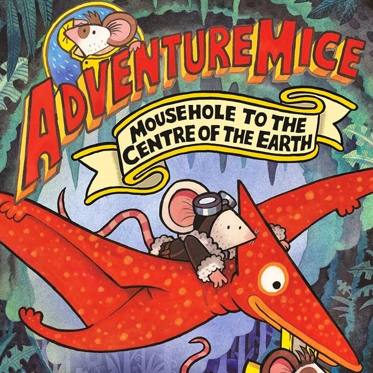 Waterstones Adventuremice: Mousehole to the Centre of the Earth by Philip Reeve, £6.99
