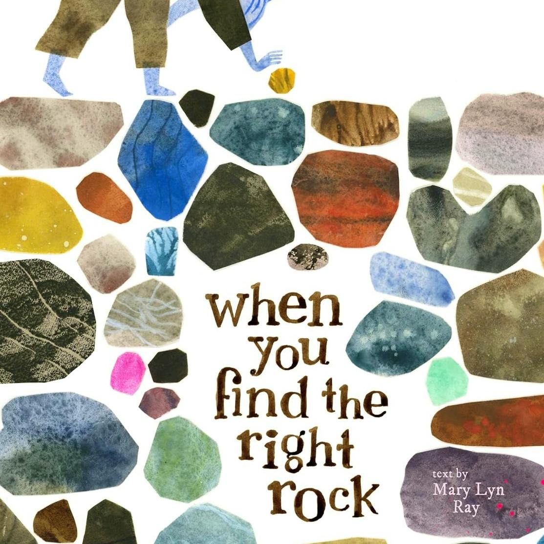 Waterstones When You Find the Right Rock by Mary Lyn Ray and Felicita Sala, £13.99