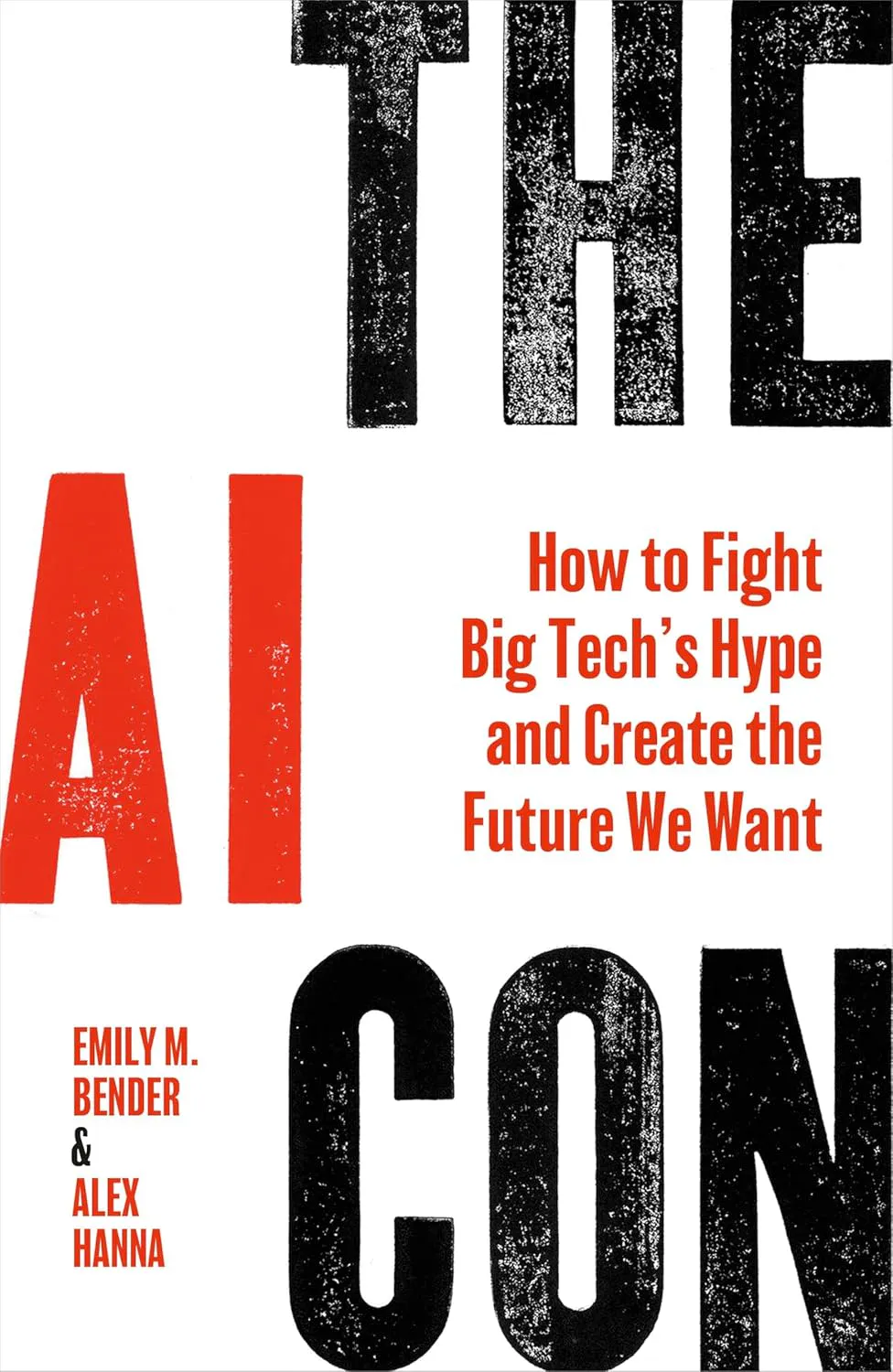 The AI Con- How To Fight Big Tech’s Hype And Create The Future We Want