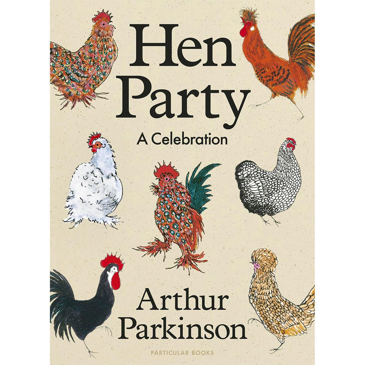 Daunt Books Hen Party by Arthur Parkinson, £16.99