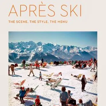 Awesome Books Après Ski – The Scene, The Style, The Menu, £24.14