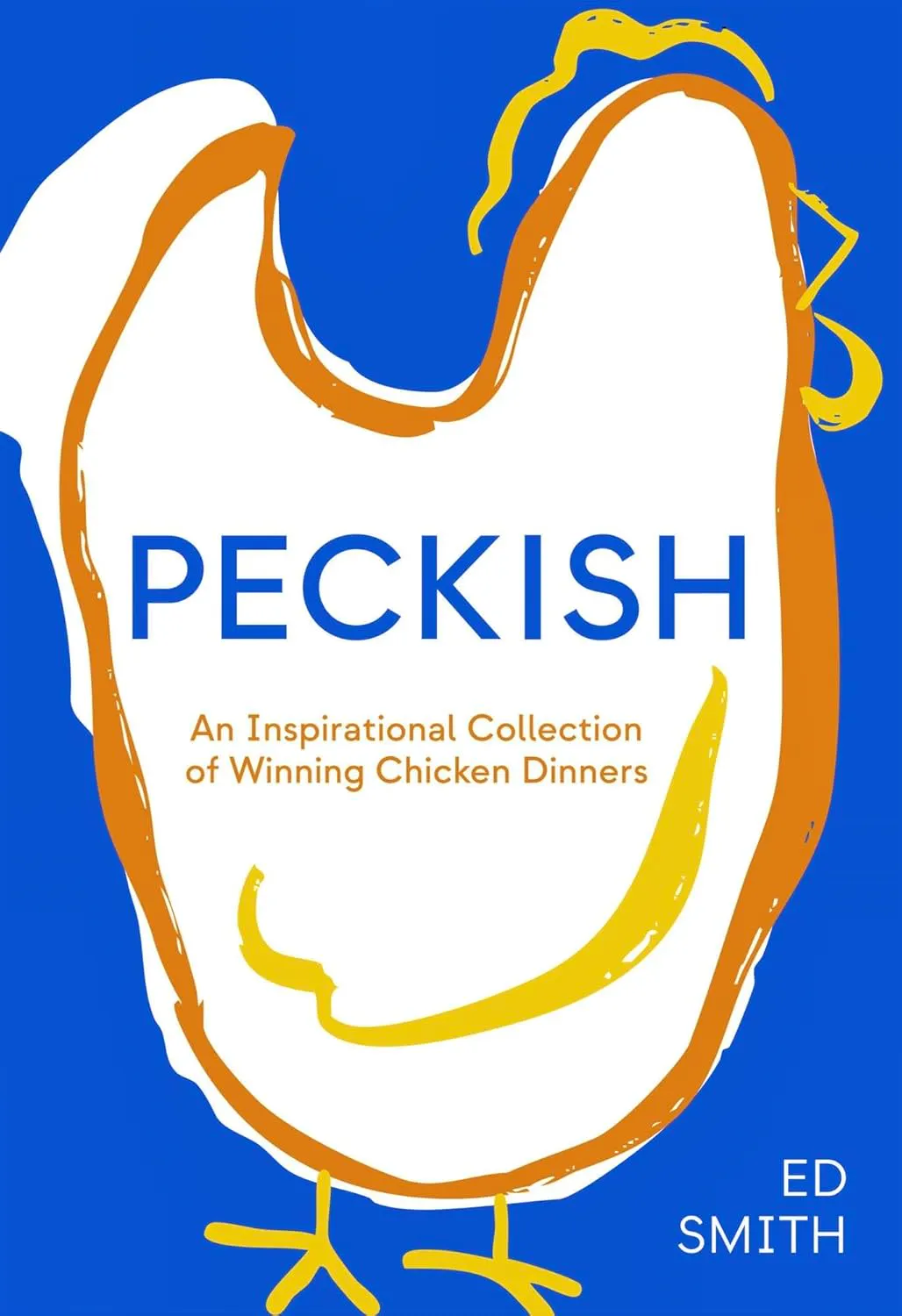 Peckish- An Inspirational Collection Of Winning Chicken Dinners 
