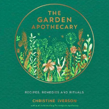 Waterstones The Garden Apothecary: Recipes, Remedies and Rituals by Christine Iverson, £14.99